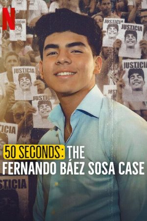 50 Giây: Vụ Án Fernando Báez Sosa 50 Giây: Vụ Án Fernando Báez Sosa